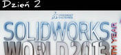 SolidWorks World 2013 - Dzień 2